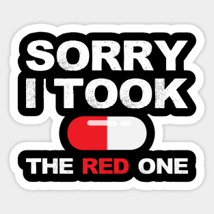 Based and red pilled series Sorry I took the red one with red pill capsule white Sticker